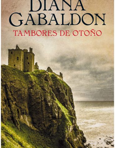 TAMBORES DE OTOÑO - CLAIRE RANDALL IV diana gabaldon Outlander 4