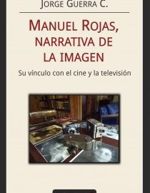 Manuel Rojas, Narrativa de la Imagen. Jorge Guerra C.