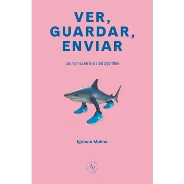 VER GUARDAR ENVIAR - LOS MEMES EN LA ERA DEL ALGORITMO