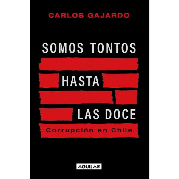 9789566289395 SOMOS TONTOS HASTA LAS 12 - CURRUPCION EN CHILE