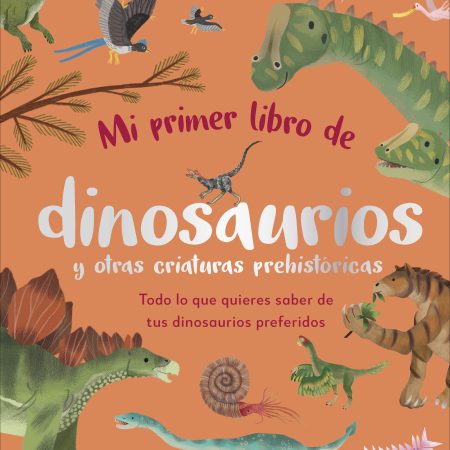 Mi primer libro de dinosaurios y otras criaturas prehistóricas