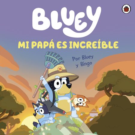 Portada del libro Bluey. Un cuento - Mi papá es increíble de Bluey – ALTEA