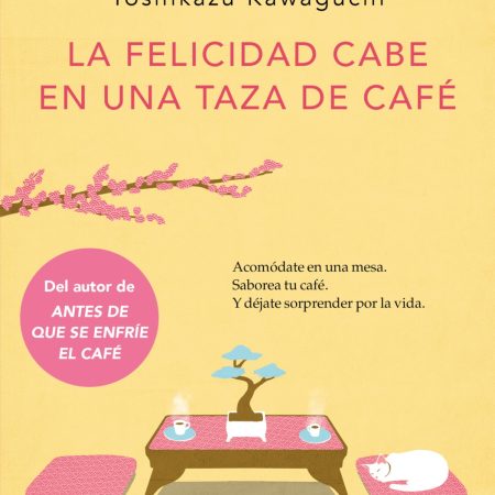 Portada del libro La felicidad cabe en una taza de café de Toshikazu Kawaguchi – PLAZA & JANES