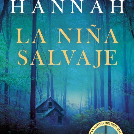 Portada del libro La niña salvaje de Kristin Hannah – SUMA DE LETRAS