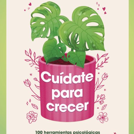 Portada del libro Cuídate para crecer de Ana Pérez (@nacidramatica) – MONTENA