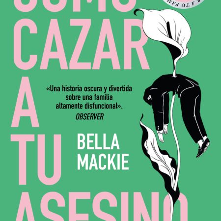 Portada del libro Cómo cazar a tu asesino de Bella Mackie – SUMA DE LETRAS