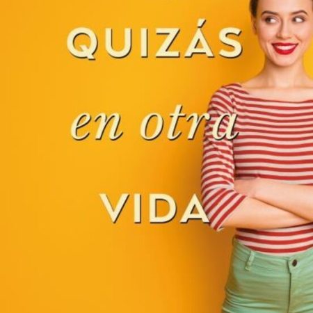 QUIZÁS EN OTRA VIDA