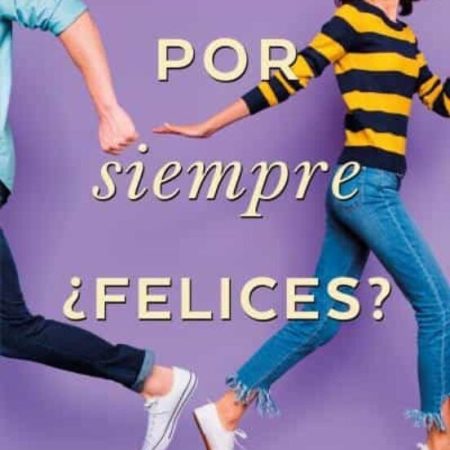 POR SIEMPRE, ¿FELICES?
