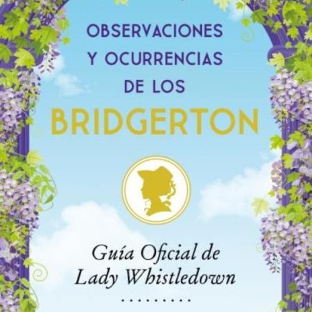 OBSERVACIONES Y OCURRENCIAS DE LOS BRIDGERTON
