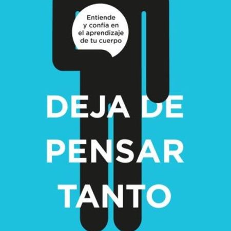 DEJA DE PENSAR TANTO