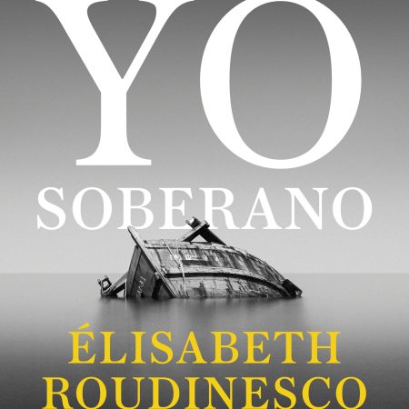 Portada del libro El yo soberano de Élisabeth Roudinesco – DEBATE
