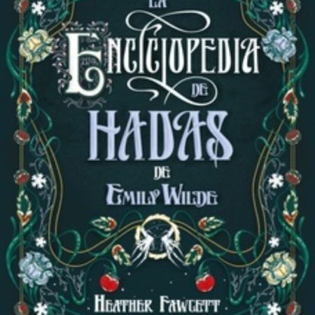 ENCICLOPEDIA DE HADAS DE EMILY WILDE, LA
