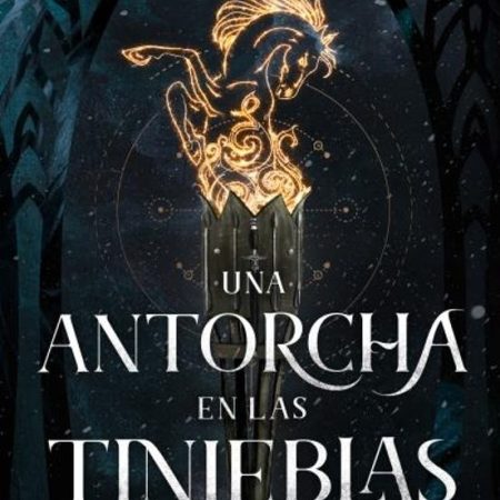 UNA ANTORCHA EN LAS TINIEBLAS (UNA LLAMA EN LAS CENIZAS 2)