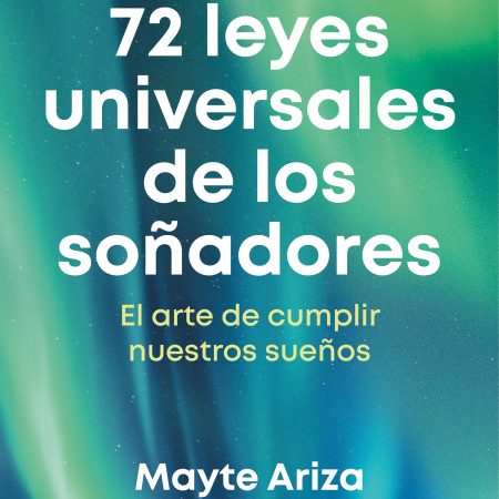 Portada del libro Las 72 leyes universales de los soñadores de Mayte Ariza – VERGARA