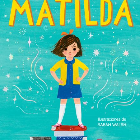 Portada del libro Matilda (edición ilustrada) de Roald Dahl – ALFAGUARA INFANTIL JUVENIL
