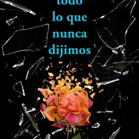 Portada del libro Todo lo que nunca dijimos de Sloan Harlow – ALFAGUARA INFANTIL JUVENIL