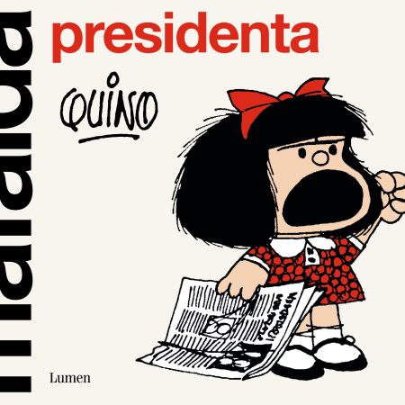 Portada del libro Mafalda presidenta de Quino – LUMEN
