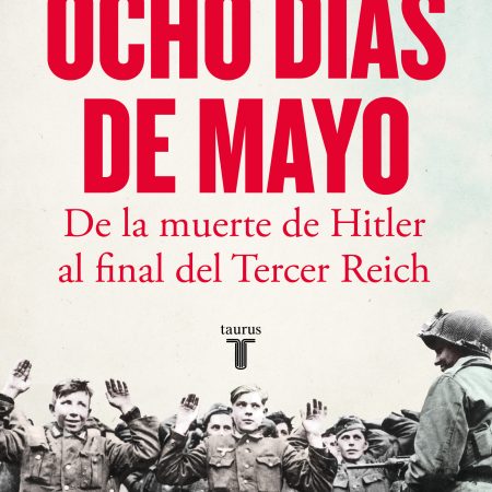 Portada del libro Ocho días de mayo de Volker Ullrich – TAURUS