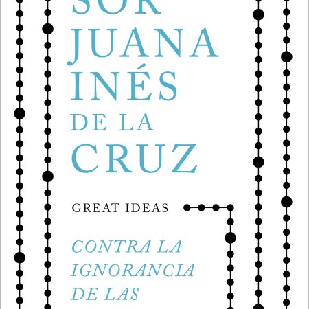 Portada del libro Contra la ignorancia de las mujeres de SOR JUANA INES DE LA CRUZ – TAURUS