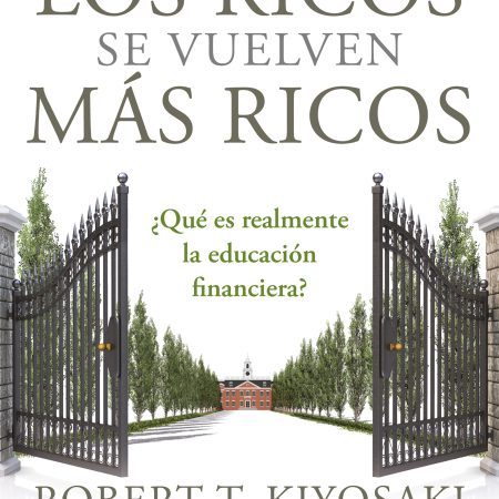 Portada del libro Por qué los ricos se vuelven más ricos de Robert T. Kiyosaki – DEBOLS!LLO