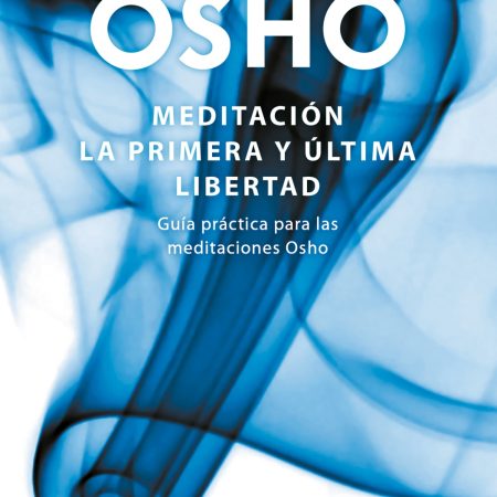 Meditación (Edición ampliada con más de 80 meditaciones OSHO)