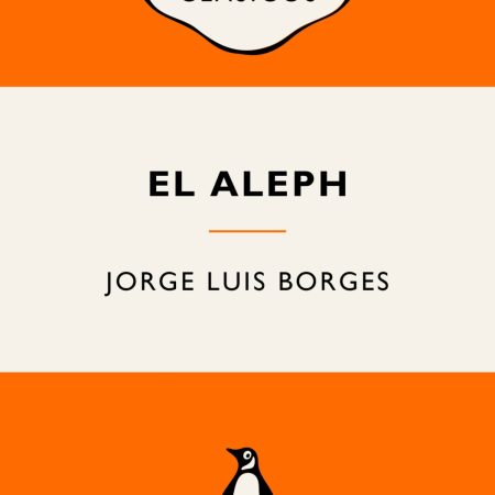 Portada del libro El Aleph de Jorge Luis Borges – PENGUIN CLÁSICOS