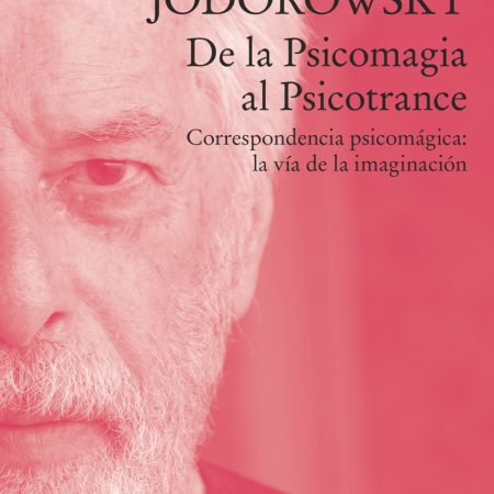 Portada del libro De la psicomagia al psicotrance de Alejandro Jodorowsky – GRIJALBO