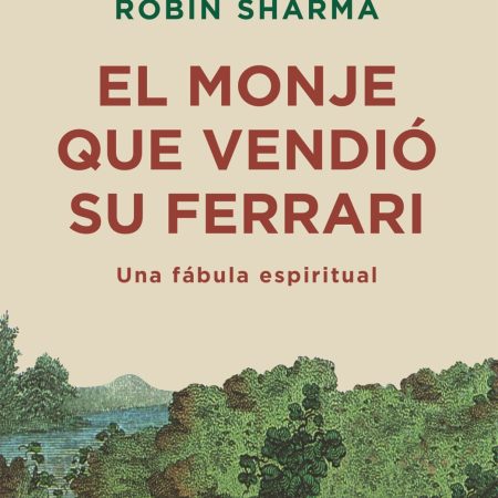 Portada del libro El monje que vendió su Ferrari de Robin Sharma – GRIJALBO