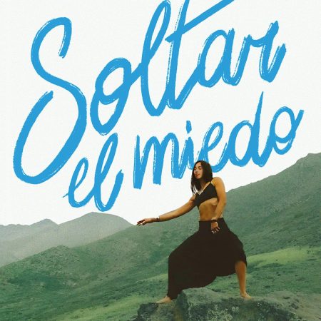 Portada del libro Soltar El Miedo de Anaís Sorensen Reinero – GRIJALBO