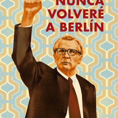 Portada del libro Nunca volveré a berlín de Roberto Ampuero – SUDAMERICANA