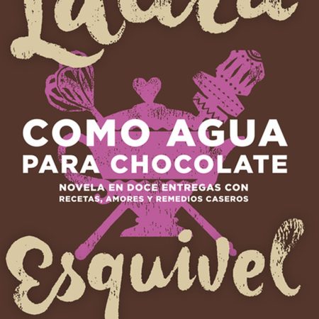 Portada del libro Como agua para chocolate de Laura Esquivel – DEBOLS!LLO