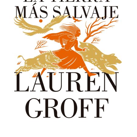 Portada del libro La tierra más salvaje de Lauren Groff – LUMEN