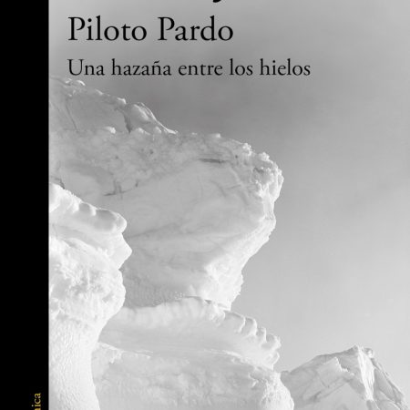 Piloto Pardo, una hazaña entre los hielos