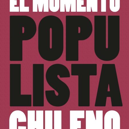 Portada del libro El momento populista chileno de Cristóbal Bellolio – DEBATE