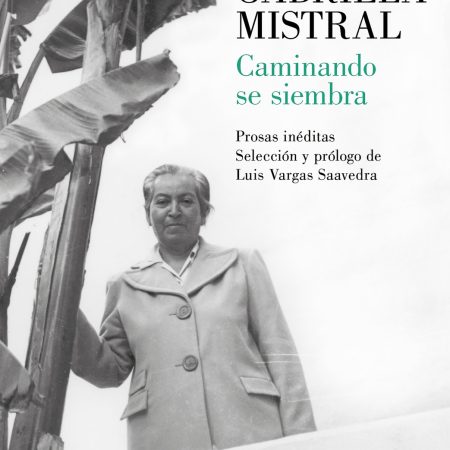 Portada del libro Caminando se siembra de Gabriela Mistral – LUMEN