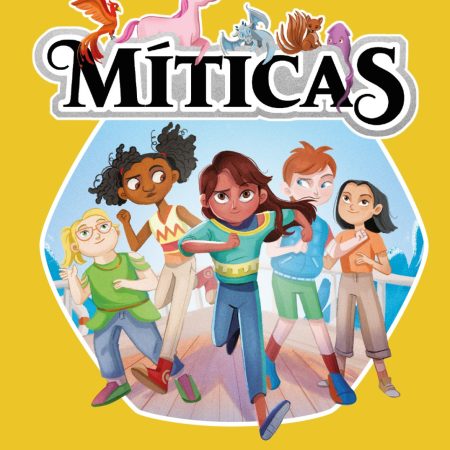 Portada del libro Míticas 1. El misterio de los animales legendarios de Lauren Magaziner – MOLINO