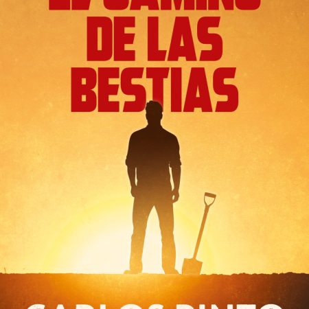 Portada del libro El camino de las bestias de Carlos Pinto – SUMA DE LETRAS