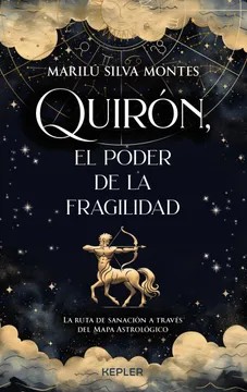 QUIRÓN, EL PODER DE LA FRAGILIDAD (CHI)
