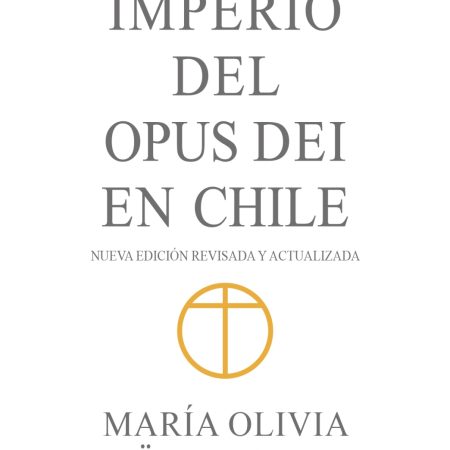 Portada del libro Imperio del Opus Dei en Chile de Maria Olivia Mönckeberg – DEBATE