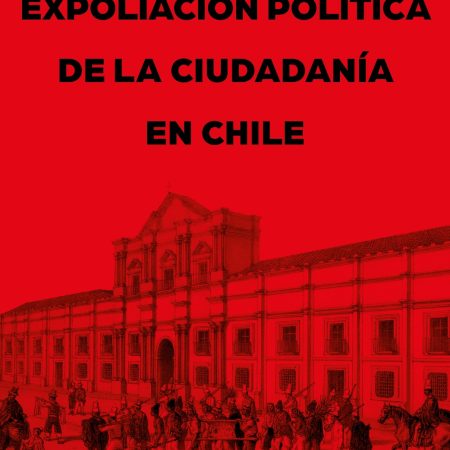 Portada del libro Expoliación política de la ciudadanía en Chile de Gabriel Salazar Vergara – DEBATE