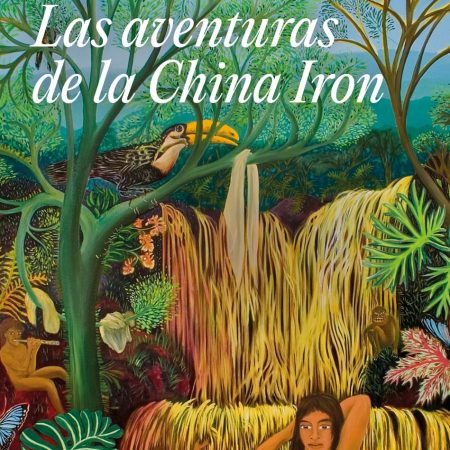 Portada del libro Las aventuras de la China Iron de Gabriela Cabezón Cámara – RANDOM HOUSE