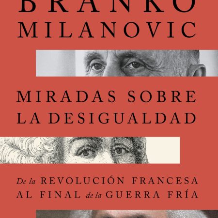 Portada del libro Miradas sobre la desigualdad de Branko Milanovic – TAURUS