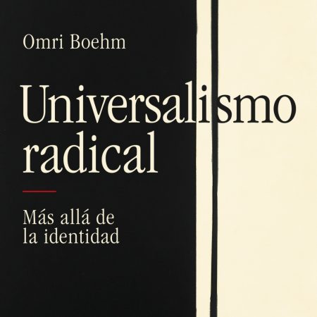 Portada del libro Universalismo radical de Omri Boehm – TAURUS