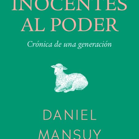 Portada del libro Los inocentes al poder de Daniel Mansuy – TAURUS