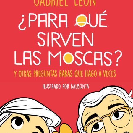 ¿Para qué sirven las moscas? Y otras preguntas raras que hago a veces.