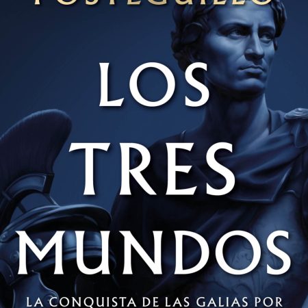 Portada del libro Los tres mundos de Santiago Posteguillo – EDICIONES B