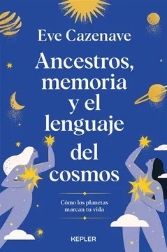 ANCESTROS, MEMORIA Y EL LENGUAJE DEL COSMOS