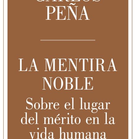 Portada del libro La mentira noble de Carlos Peña – TAURUS