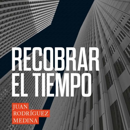 Portada del libro Recobrar el tiempo de Juan Rodriguez Medina – TAURUS
