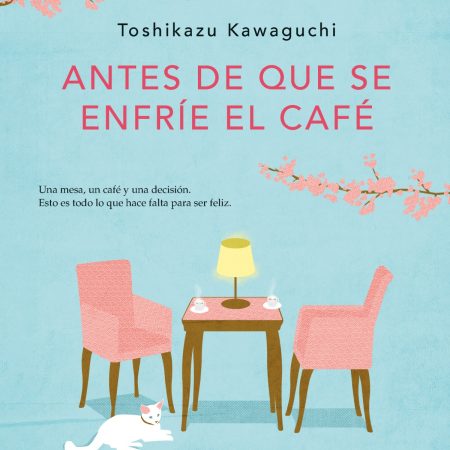 Portada del libro Antes de que se enfríe el café de Toshikazu Kawaguchi – PLAZA & JANES